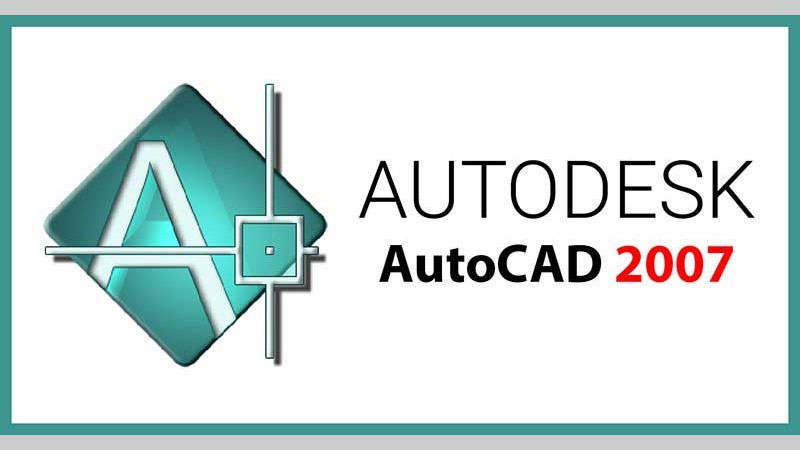 Hướng dẫn tải và cài đặt AutoCAD 2007 chi tiết
